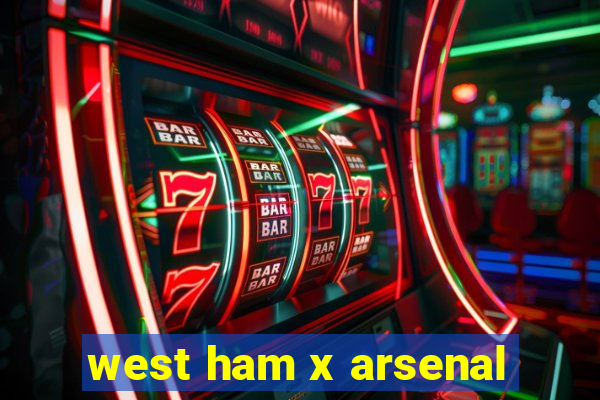 west ham x arsenal